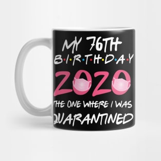 76th birthday 2020 the one where i was quarantined  funny bday gift Mug